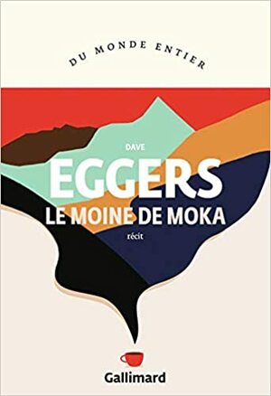 Le Moine de Moka by Dave Eggers
