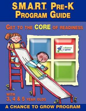 S.M.A.R.T. Pre-K: Program Guide: Get to the CORE of Readiness by Cheryl Smythe, Leslie Giese