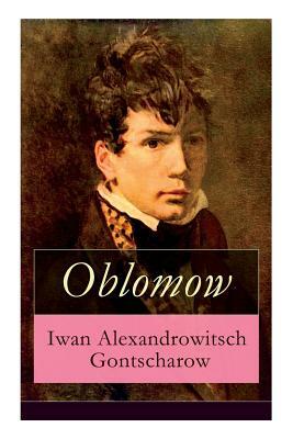 Oblomow: Eine alltägliche Geschichte: Langeweile und Schwermut russischer Adligen by Iwan Alexandrowitsch Gontscharow