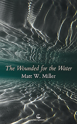 The Wounded for the Water by Matt Miller