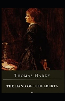 The Hand of Ethelberta Illustrated by Thomas Hardy