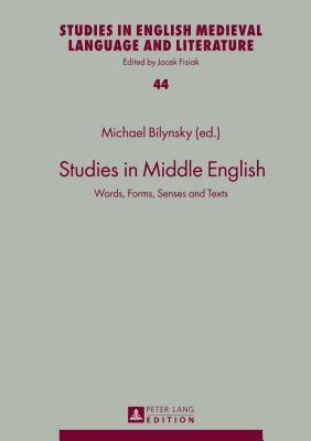 Studies in Middle English; Words, Forms, Senses and Texts by 