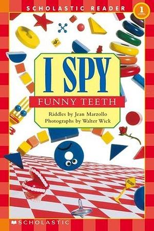 I Spy Funny Teeth by Walter Wick, Jean Marzollo, Jean Marzollo