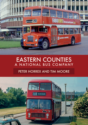 Eastern Counties: A National Bus Company by Tim Moore, Peter Horrex