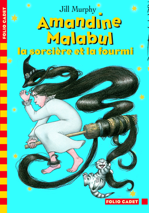 Amandine Malabul, la sorcière et la fourmi by Jill Murphy