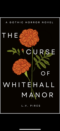 The Curse of Whitehall Manor by L.V. Pires