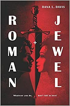 Roman and Jewel by Dana L. Davis