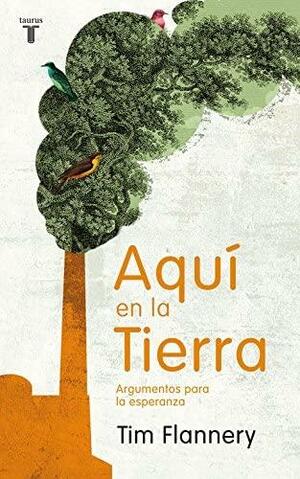 Aquí en la tierra by Tim Flannery