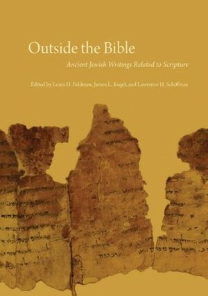 Outside the Bible, 3-volume set: Ancient Jewish Writings Related to Scripture by James L. Kugel, Lawrence H. Schiffman, Louis H. Feldman