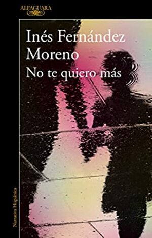 No te quiero más by Inés Fernández Moreno