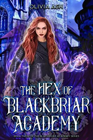 The Hex of Blackbriar Academy by Olivia Ash