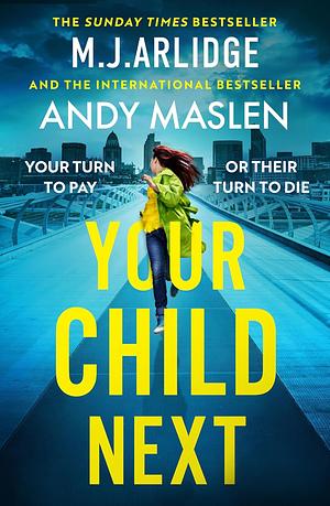 Your Child Next  by M.J. Arlidge, Andy Maslen