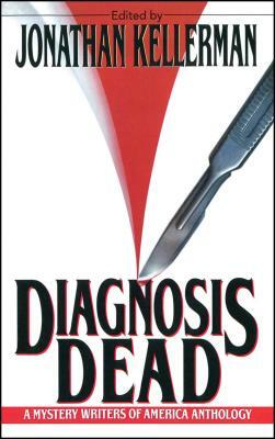 Diagnosis Dead by Michael Z. Lewin, Carolyn Wheat, Brendan DuBois, Marilyn Wallace, Jeremiah Healy, Benjamin M. Schutz, Max Allan Collins, Nancy Pickard, Jon L. Breen, Doug Allyn, Faye Kellerman, Jonathan Kellerman, Lia Matera, John Lutz