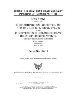 Building a nuclear bomb: identifying early indicators of terrorist activities by United St Congress, United States House of Representatives, Committee on Homeland Security (house)