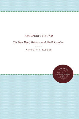 Prosperity Road: The New Deal, Tobacco, and North Carolina by Anthony J. Badger