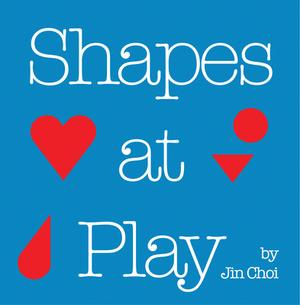 Shapes at Play by Jin Choi
