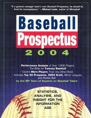 Baseball Prospectus 2004: Statistics, Analysis and Insight for the Information Age by Baseball Prospectus
