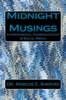 Midnight Musings: Interpersonal Communication & Social Media by Marcus C. Shepard