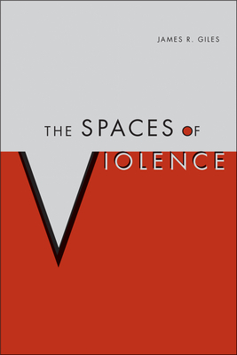 The Spaces of Violence by James Giles
