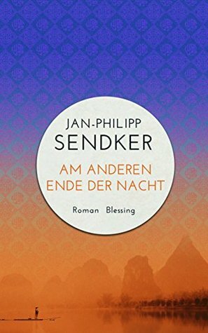 Am anderen Ende der Nacht by Jan-Philipp Sendker