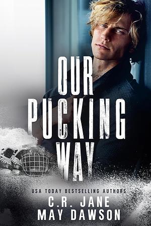 Our Pucking Way by C.R. Jane, May Dawson