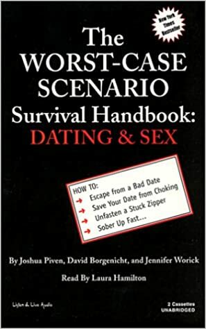 The Worst Case Scenario Survival Handbook: Dating & Sex by Joshua Piven, David Borgenicht, Jennifer Worick