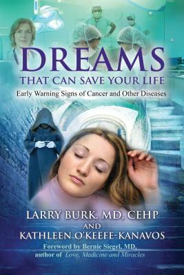 Dreams That Can Save Your Life: Early Warning Signs of Cancer and Other Diseases by Kathleen O'Keefe-Kanavos, Larry Burk