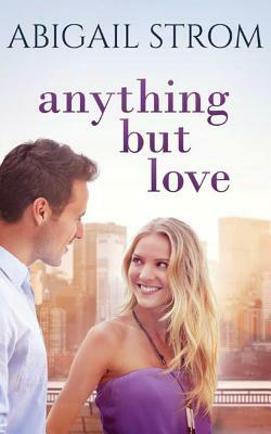 Anything But Love by Abigail Strom