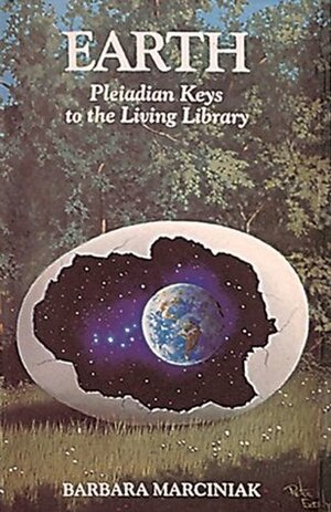 Earth: Pleiadian Keys to the Living Library by Barbara Marciniak