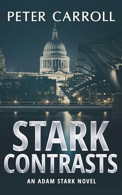 Stark Contrasts: An Adam Stark novel by Peter Carroll