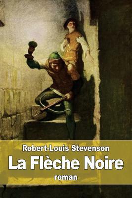 La Flèche Noire by Robert Louis Stevenson