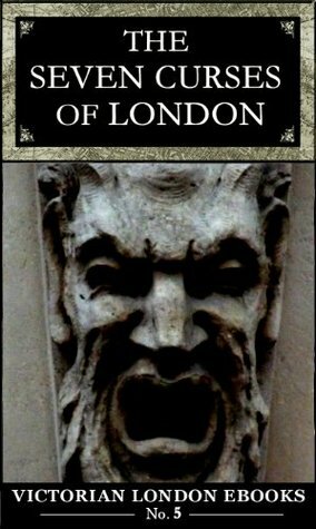 The Seven Curses of London (Victorian London Ebooks Book 5) by James Greenwood, Lee Jackson