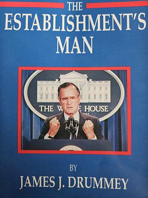 The Establishment's Man by James J. Drummey