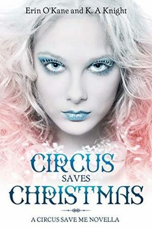 Circus Saves Christmas by Erin O'Kane, K.A. Knight