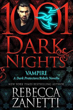 Vampire: A Dark Protectors/Rebels Novella by Rebecca Zanetti