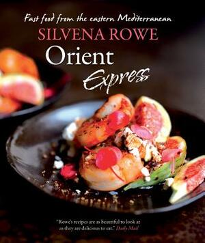 Orient Express: Fast Food from the Eastern Mediterranean by Silvena Rowe