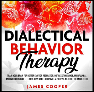 Dialectical Behavior Therapy  by James Cooper