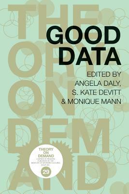 Good Data by S. Kate Devitt, Angela Daly, Monique Mann