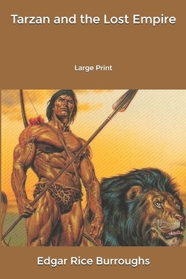 Tarzan and the Lost Empire: Large Print by Edgar Rice Burroughs