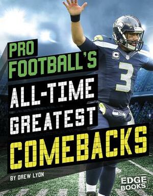 Pro Football's All-Time Greatest Comebacks by Drew Lyon