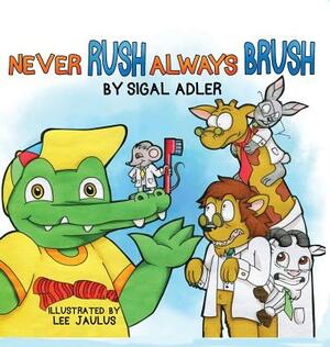 Never Rush Always Brush: Motivating Your Child to Brush Their Teeth by Sigal Adler