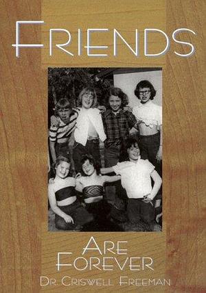 Friends are Forever: A Treasury of Quotations about Laughter, Loyalty, Sharing and Trust by Criswell Freeman