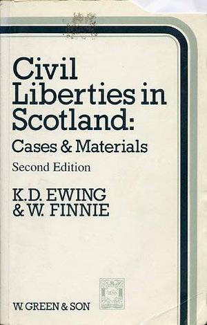 Civil Liberties in Scotland: Cases and Materials by Wilson Finnie, Keith D. Ewing