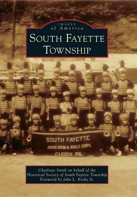 South Fayette Township by The Historical Society of South Fayette, Charlotte Smith