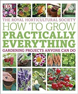 RHS How to Grow Practically Everything: Gardening Projects Anyone Can Do by Lia Leendertz, Zia Allaway