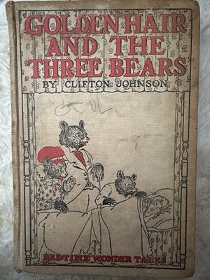 Golden Hair and the Three Bears (Bedtime Wonder Tales) by Clifton Johnson