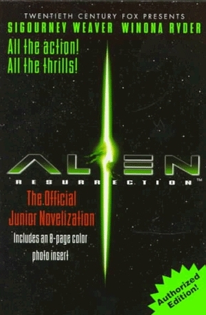 Alien Resurrection: The Official Junior Novelization by Terry Bisson