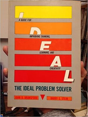 The Ideal Problem Solver: A Guide for Improving Thinking, Learning, and Creativity by Barry S. Stein, John D. Bransford