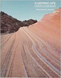 Earthscape: A Physical Geography by William M. Marsh