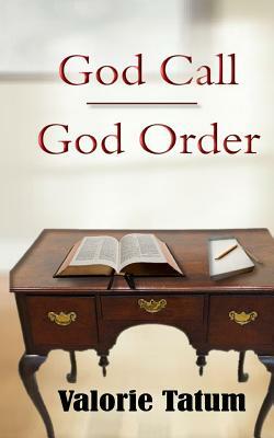 God Call / God Order by Valorie Tatum